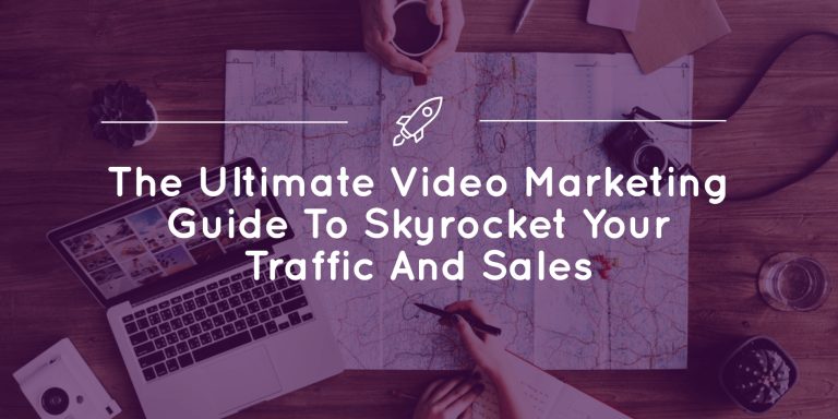 The Ultimate Video Marketing Guide To Skyrocket Your Traffic And Sales