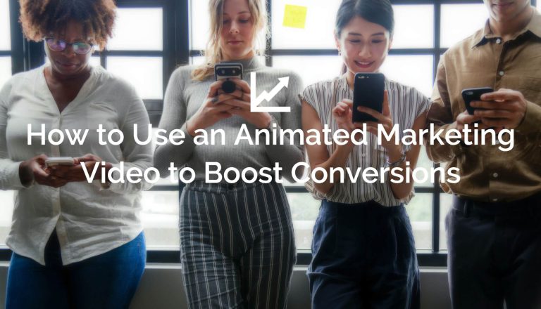 How to Use an Animated Marketing Video to Boost Conversions